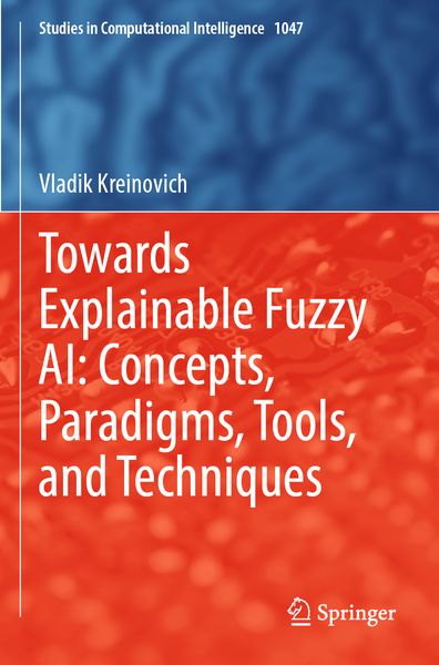 Produktbild: Towards Explainable Fuzzy AI: Concepts, Paradigms, Tools, and Techniques