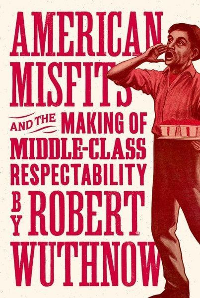 Produktbild: Wuthnow, R: American Misfits and the Making of Middle-Class