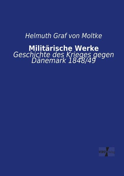 Militärische Werke, Taschenbuch von Helmuth Graf Moltke, Vero Verlag, 9783737211789
