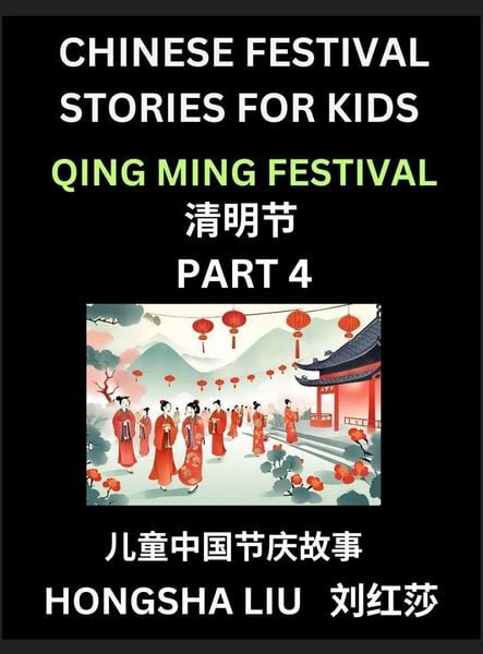 Produktbild: Chinese Festival Stories for Kids (Part 4) - Qing Ming Festival, Learn Mandarin Chinese Language, Culture, History with Folk Tales Based on China's Traditional Festivals, Easy Lessons for Beginners, Children, Teen, Young and Adults, HSK All Levels, Simpli