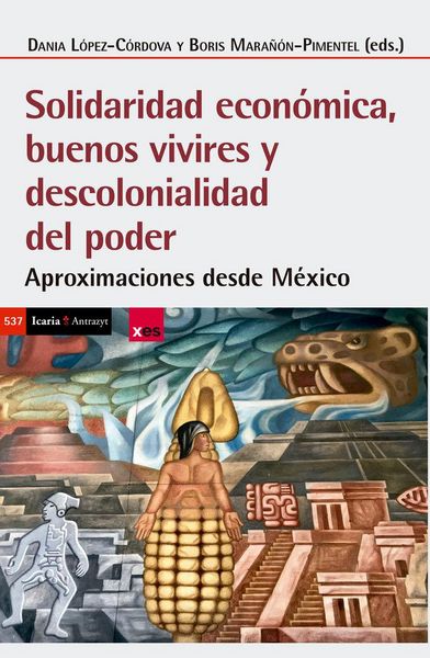 Produktbild: Solidaridad econ&oacute;mica, buenos vivires y descolonialidad del poder : aproximaciones desde M&eacute;xico