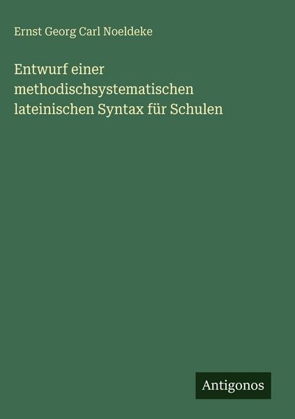 Produktbild: Entwurf einer methodischsystematischen lateinischen Syntax f&uuml;r Schulen