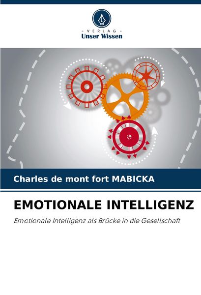 Emotionale Intelligenz, Taschenbuch von Charles de Mont Fort MABICKA, Verlag Unser Wissen, 9786208155087