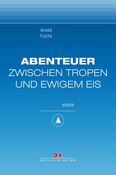 Produktbild: Abenteuer zwischen Tropen und ewigem Eis