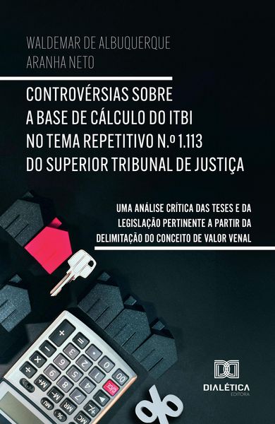 Produktbild: Controv&eacute;rsias sobre a Base de C&aacute;lculo do ITBI no Tema Repetitivo N.&ordm; 1.113 do Superior Tribunal de Justi&ccedil;a
