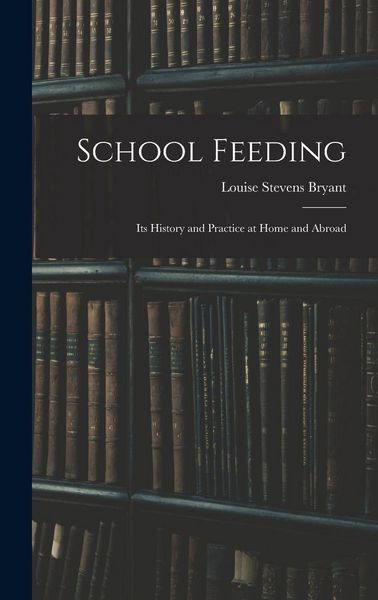 Produktbild: School Feeding; Its History and Practice at Home and Abroad