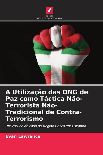 Produktbild: A Utiliza&ccedil;&atilde;o das ONG de Paz como T&aacute;ctica N&atilde;o-Terrorista N&atilde;o-Tradicional de Contra-Terrorismo