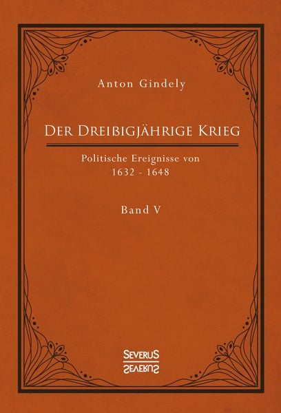 Produktbild: Der Drei&szlig;igj&auml;hrige Krieg. Politische Ereignisse von 1632-1648. Band 5