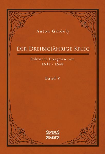 Produktbild: Der Drei&szlig;igj&auml;hrige Krieg. Politische Ereignisse von 1632-1648. Band 5