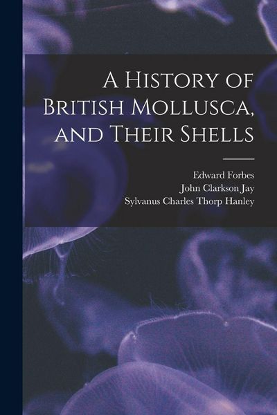 Produktbild: A History of British Mollusca, and Their Shells