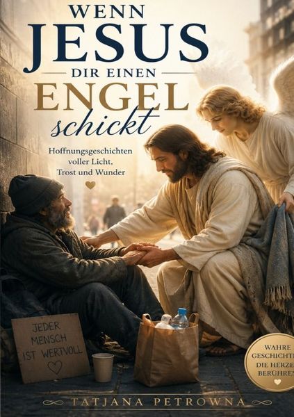 Wenn Jesus dir einen Engel schickt, Taschenbuch von Tatjana Petrowna, Epubli, 9783565445042