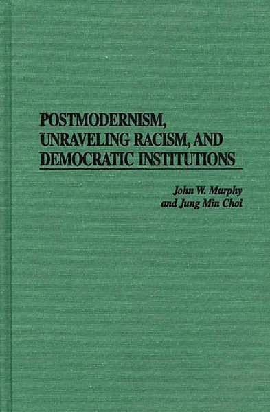 Produktbild: Postmodernism, Unraveling Racism, and Democratic Institutions
