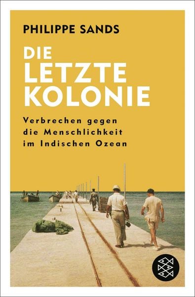 Produktbild: Die letzte Kolonie &ndash; Verbrechen gegen die Menschlichkeit im Indischen Ozean