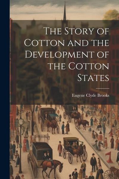 Produktbild: The Story of Cotton and the Development of the Cotton States