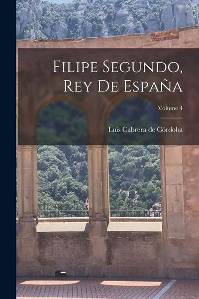 Produktbild: Filipe Segundo, Rey de Espa&ntilde;a; Volume 4