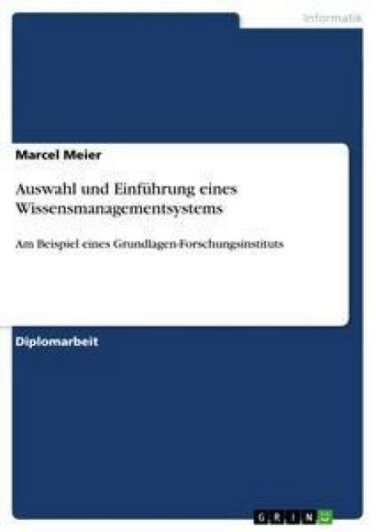 Auswahl und Einführung eines Wissensmanagementsystems, Taschenbuch von Marcel Meier, GRIN, 9783638709682