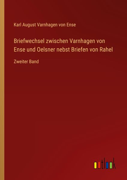Produktbild: Briefwechsel zwischen Varnhagen von Ense und Oelsner nebst Briefen von Rahel