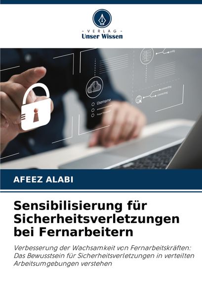 Sensibilisierung für Sicherheitsverletzungen bei Fernarbeitern, Taschenbuch von Afeez Alabi, Verlag Unser Wissen, 9786208057312