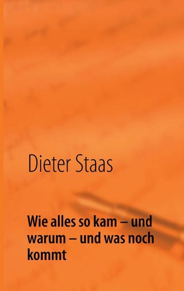 Produktbild: Wie alles so kam &ndash; und warum &ndash; und was noch kommt