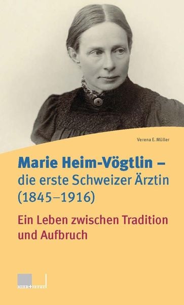 Produktbild: Marie Heim-V&ouml;gtlin - Die erste Schweizer &Auml;rztin (1845-1916)