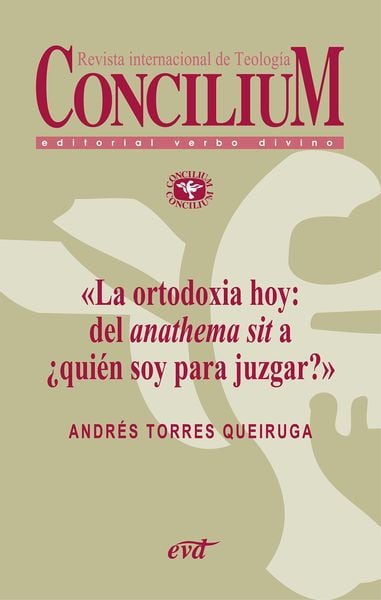 Produktbild: La ortodoxia hoy: del anathema sit a &iquest;qui&eacute;n soy para juzgar?. Concilium 355 (2014)