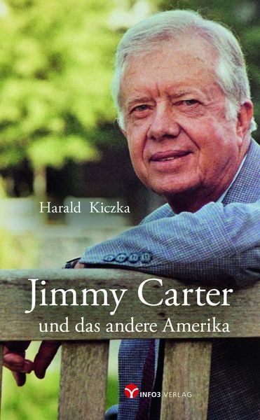 Jimmy Carter und das andere Amerika, Taschenbuch von Harald Kiczka, Info 3, 978-3-95779-151-1