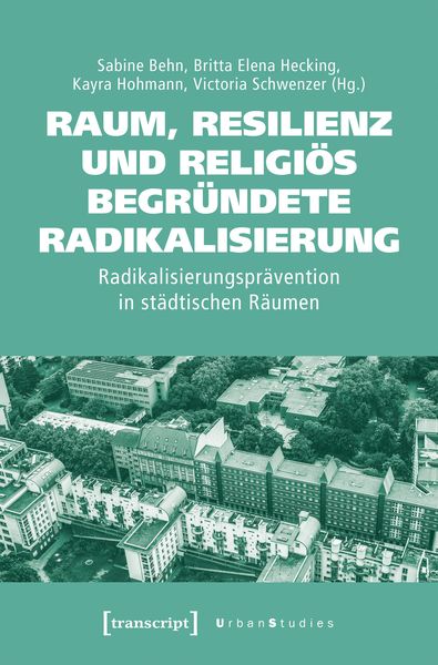 Produktbild: Raum, Resilienz und religi&ouml;s begr&uuml;ndete Radikalisierung