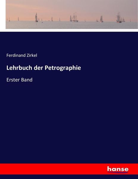 Lehrbuch der Petrographie, Taschenbuch von Ferdinand Zirkel, Hansebooks, 9783337056704