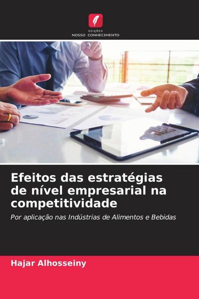 Produktbild: Efeitos das estrat&eacute;gias de n&iacute;vel empresarial na competitividade