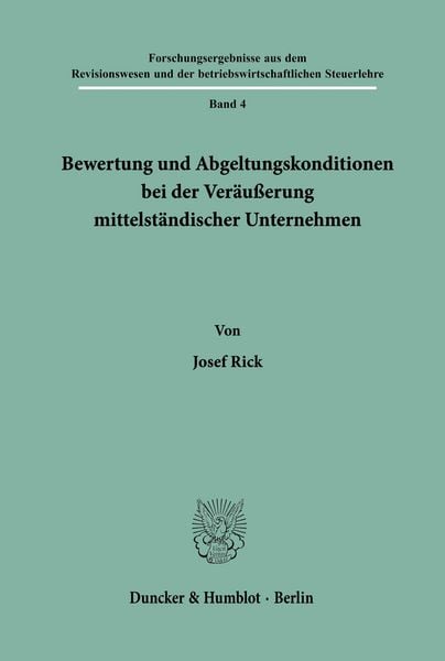 Bewertung und Abgeltungskonditionen bei der Veräußerung mittelständischer Unternehmen., Taschenbuch von Josef Rick, Duncker & Humblot, 9783428057856