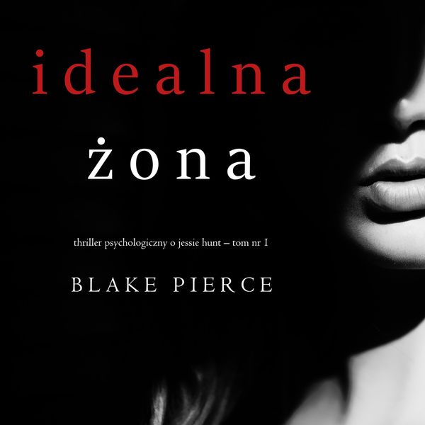 Produktbild: Idealna żona (Thriller psychologiczny o Jessie Hunt &ndash; Tom 1)