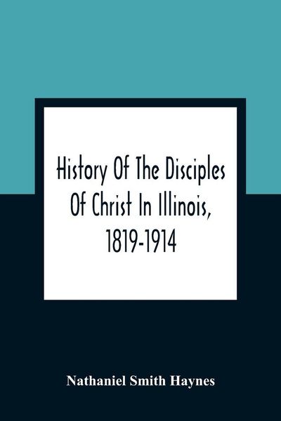 Produktbild: History Of The Disciples Of Christ In Illinois, 1819-1914