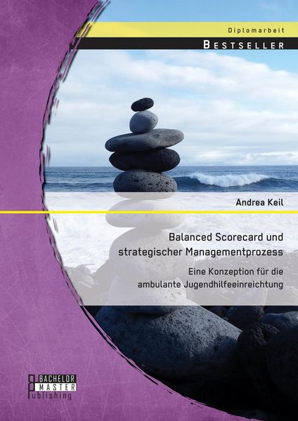 Produktbild: Balanced Scorecard und strategischer Managementprozess: Eine Konzeption f&uuml;r die ambulante Jugendhilfeeinreichtung