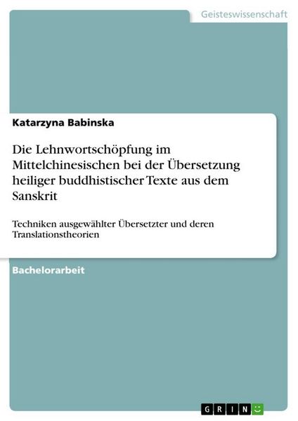 Die Lehnwortschöpfung im Mittelchinesischen bei der Übersetzung heiliger buddhistischer Texte aus dem Sanskrit, Taschenbuch von Katarzyna Babinska,