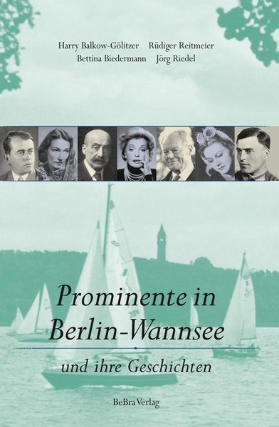 Prominente in Berlin-Wannsee, Taschenbuch von Harry Balkow-Gölitzer , Rüdiger Reitmeier , Bettina Biedermann , Jörg Riedel, Bebra verlag,