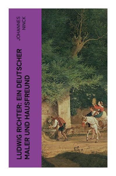 Produktbild: Ninck, J: Ludwig Richter: Ein deutscher Maler und Hausfreund