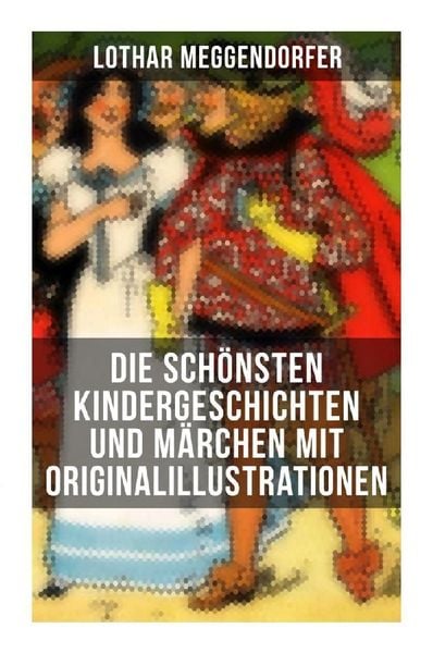 Produktbild: Die sch&ouml;nsten Kindergeschichten und M&auml;rchen mit Originalillustrationen