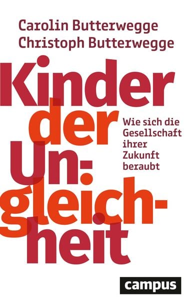 Kinder der Ungleichheit, Gebundene Ausgabe von Carolin Butterwegge , Christoph Butterwegge, Campus, 9783593514833
