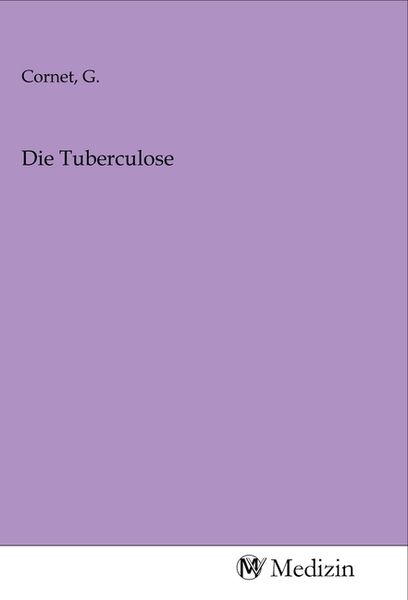 Die Tuberculose, Taschenbuch von , MV-Medizin, 9783968751207