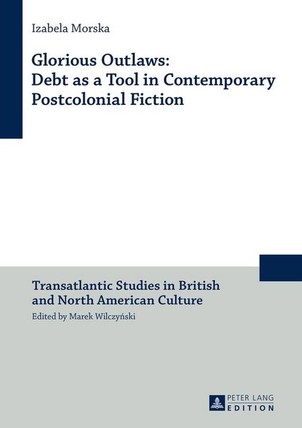 Produktbild: Glorious Outlaws: Debt as a Tool in Contemporary Postcolonial Fiction