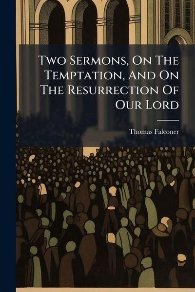 Produktbild: Two Sermons, On The Temptation, And On The Resurrection Of Our Lord