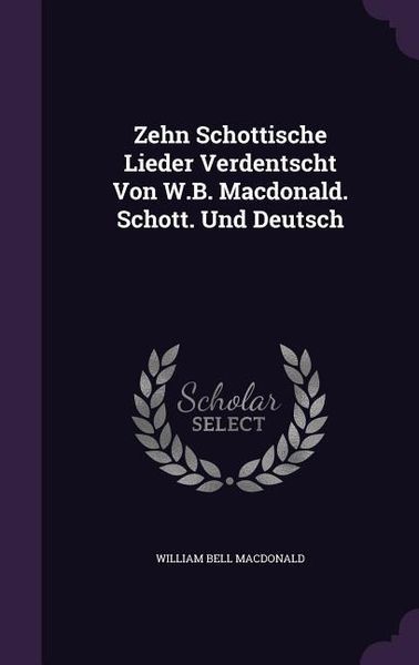 Produktbild: Zehn Schottische Lieder Verdentscht Von W.B. Macdonald. Schott. Und Deutsch