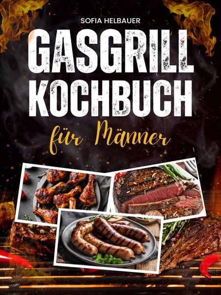 Produktbild: Gasgrill Kochbuch f&uuml;r M&auml;nner