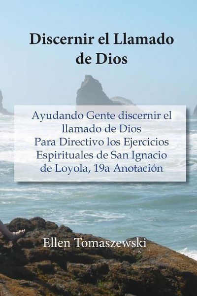 Produktbild: Discernir el Llamado de Dios: Ayudando Gente discernir el llamado de Dios Para Directivo los Ejercicios Espirituales de San Ignacio de Loyola, 19a A