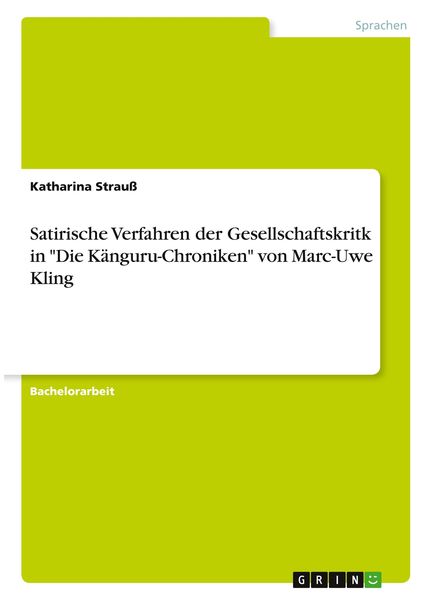 Satirische Verfahren der Gesellschaftskritk in 'Die Känguru-Chroniken' von Marc-Uwe Kling, Taschenbuch von Katharina Strauss, GRIN, 9783346278821
