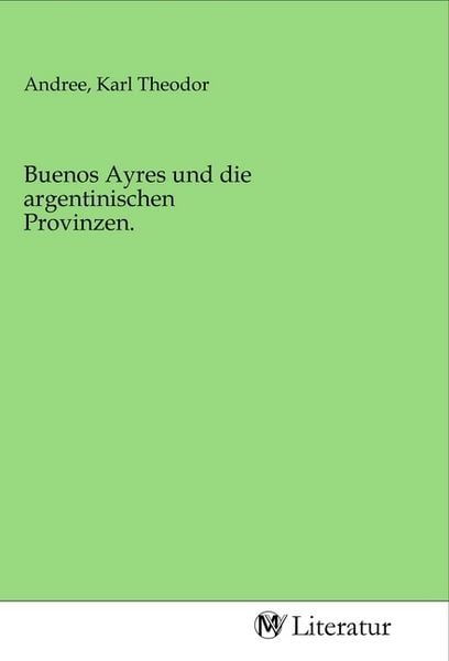 Produktbild: Buenos Ayres und die argentinischen Provinzen.