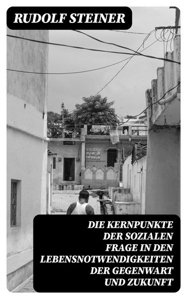 Produktbild: Die Kernpunkte der sozialen Frage in den Lebensnotwendigkeiten der Gegenwart und Zukunft