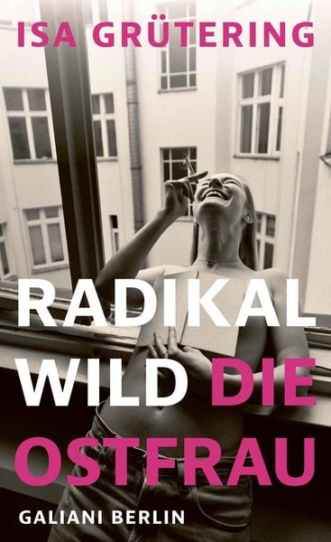 Produktbild: Radikal wild - die Ostfrau