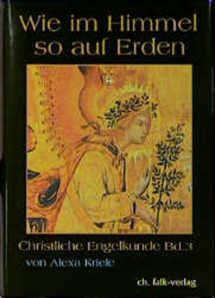 Wie im Himmel so auf Erden 3, Gebundene Ausgabe von Alexa Kriele, Christa Falk Verlag, 978-3-89568-078-6