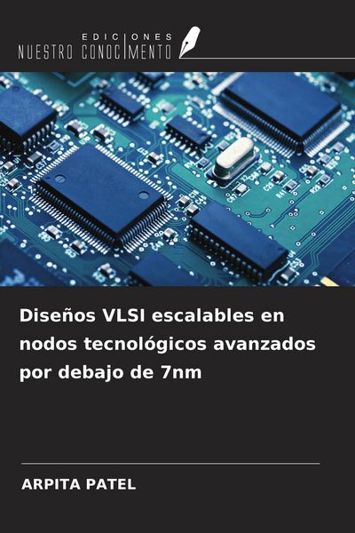 Produktbild: Dise&ntilde;os VLSI escalables en nodos tecnol&oacute;gicos avanzados por debajo de 7nm